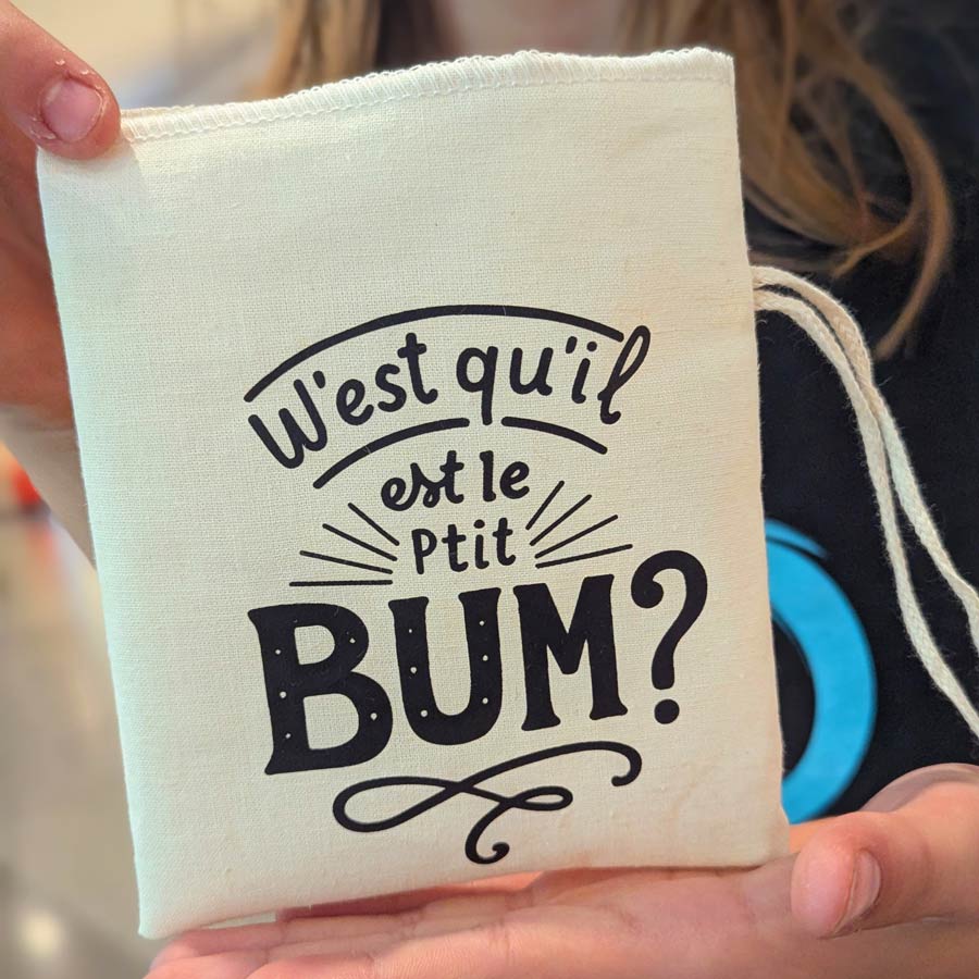 Sacs d’icitte | W'est qu'il est le P'tit BUM?